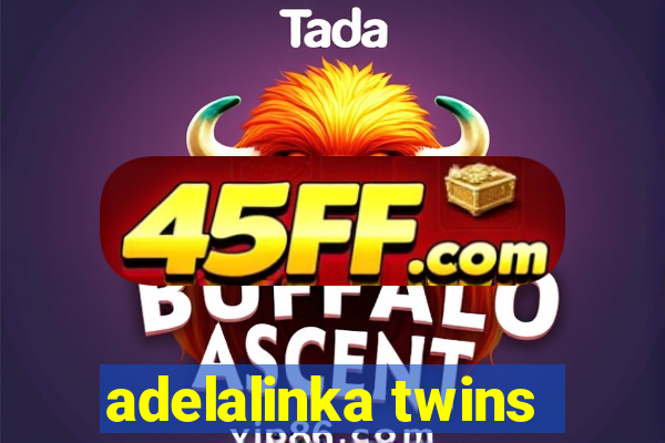 adelalinka twins
